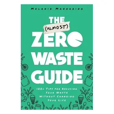 (Almost) Zero-Waste Guide - Mannarino, Melanie