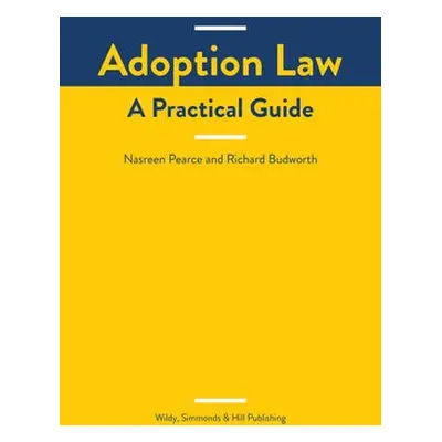 Adoption Law: A Practical Guide - Pearce, Nasreen a Budworth, Richard