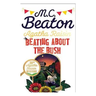 Agatha Raisin: Beating About the Bush - Beaton, M.C.