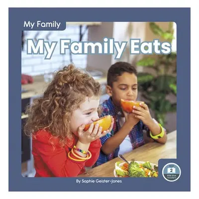 My Family: My Family Eats - Geister-Jones, Sophie