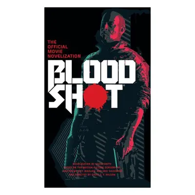 Bloodshot - The Official Movie Novelization - Smith, Gavin G.