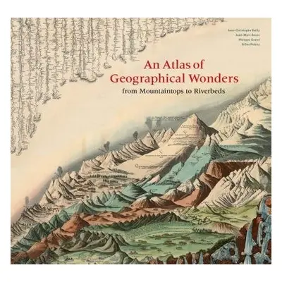 Atlas of Geographical Wonders - Palsky, Gilles a Besse, Jean-Marc a Grand, Philippe