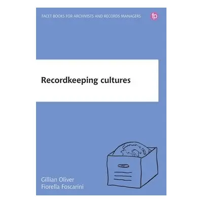 Recordkeeping Cultures - Oliver, Gillian a Foscarini, Fiorella