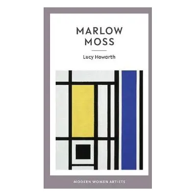 Marlow Moss - Howarth, Lucy