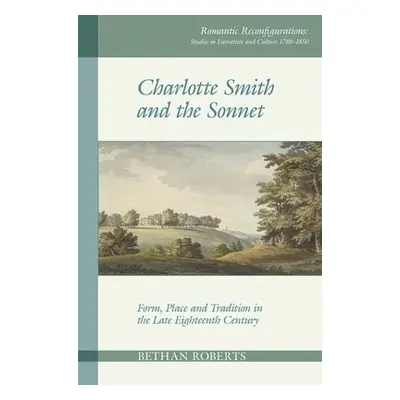 Charlotte Smith and the Sonnet - Roberts, Bethan