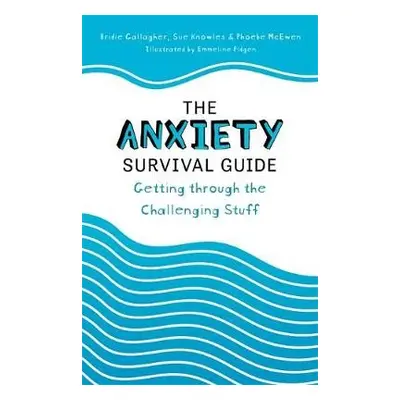 Anxiety Survival Guide - Gallagher, Bridie a Knowles, Sue a McEwen, Phoebe