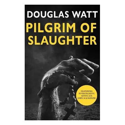 Pilgrim of Slaughter - Watt, Douglas