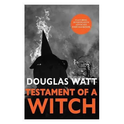 Testament of a Witch - Watt, Douglas