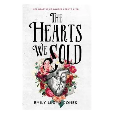 The Hearts We Sold - Lloyd-Jones, Emily