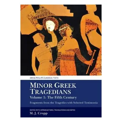 Minor Greek Tragedians, Volume 1: The Fifth Century