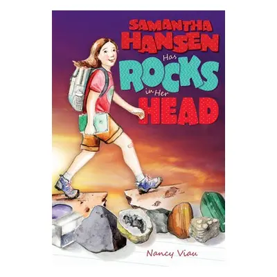 Samantha Hansen Has Rocks in Her Head - Viau, Nancy