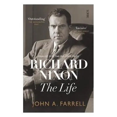 Richard Nixon - Farrell, John A.