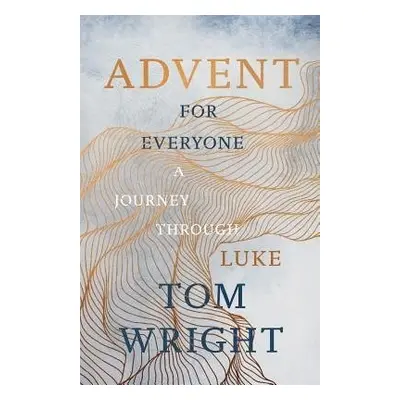 Advent for Everyone (2018): A Journey through Luke - Wright, Tom