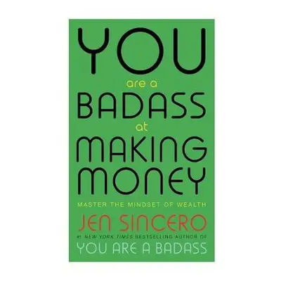 You Are a Badass at Making Money - Sincero, Jen