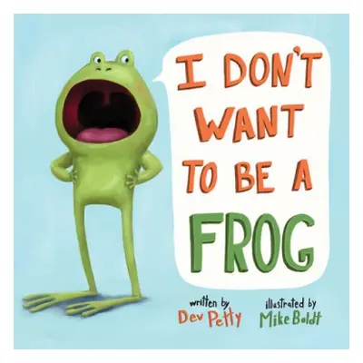 I Don't Want to Be a Frog - Petty, Dev a Boldt, Mike