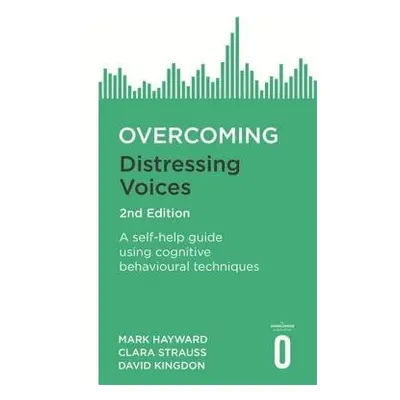 Overcoming Distressing Voices, 2nd Edition - Hayward, Mark a Kingdon, David a Strauss, Clara