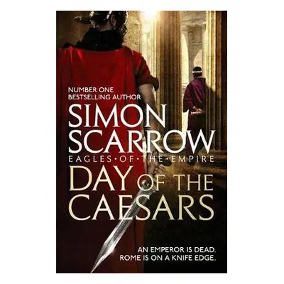 Day of the Caesars (Eagles of the Empire 16) - Scarrow, Simon