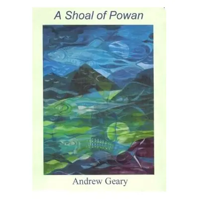 Shoal of Powan - Geary, Andrew