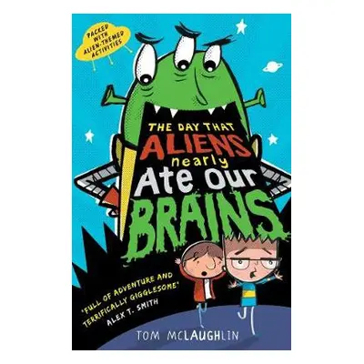 Day That Aliens (Nearly) Ate Our Brains - McLaughlin, Tom