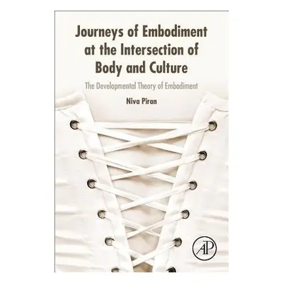 Journeys of Embodiment at the Intersection of Body and Culture - Piran, Niva (Department of Appl