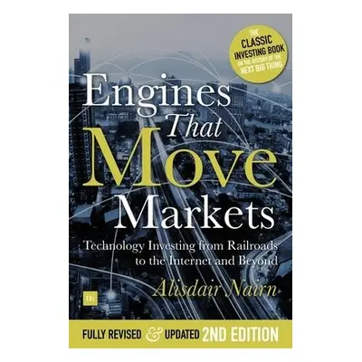 Engines That Move Markets - Nairn, Alisdair