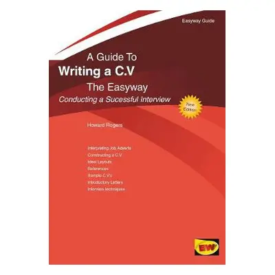 Guide To Writing A C.v. The Easyway - Rogers, Howard