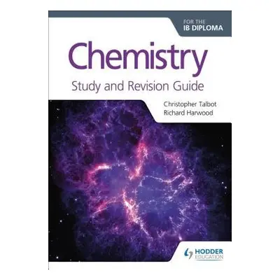 Chemistry for the IB Diploma Study and Revision Guide - Talbot, Christopher a Harwood, Richard