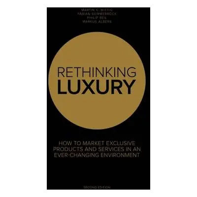 Rethinking Luxury - Sommerrock, Fabian a Wittig, Martin C. a Beil, Philip a Albers, Markus