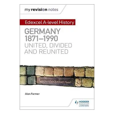 My Revision Notes: Edexcel A-level History: Germany, 1871-1990: united, divided and reunited - F