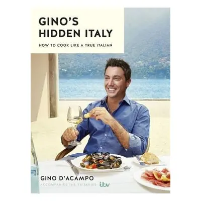 Gino's Hidden Italy - D'Acampo, Gino