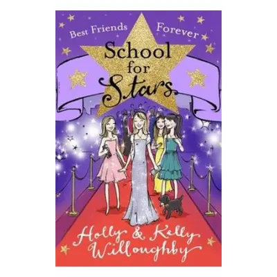 School for Stars: Best Friends Forever - Willoughby, Holly a Willoughby, Kelly