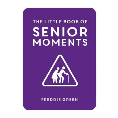 Little Book of Senior Moments - Green, Freddie