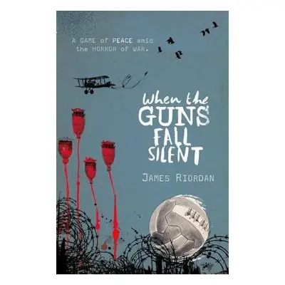 When the Guns Fall Silent - Riordan, James