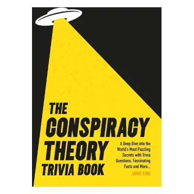 Conspiracy Theory Trivia Book - King, Jamie