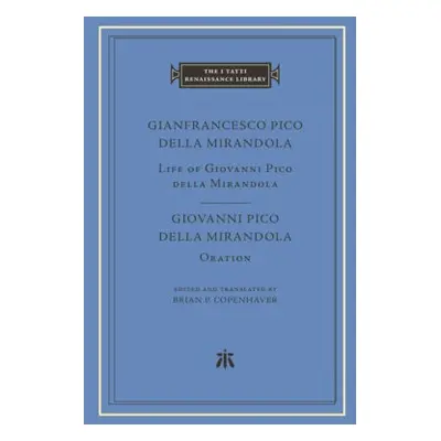 Life of Giovanni Pico della Mirandola. Oration - Pico della Mirandola, Gianfrancesco a Pico dell