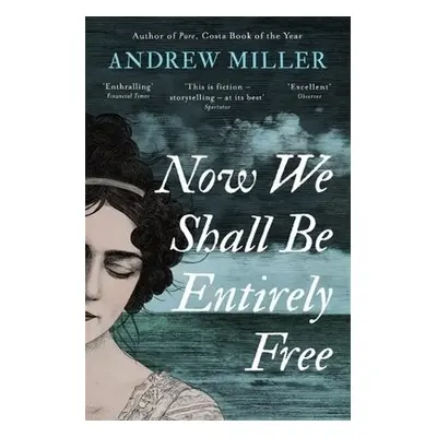 Now We Shall Be Entirely Free - Miller, Andrew