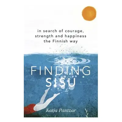 Finding Sisu - Pantzar, Katja