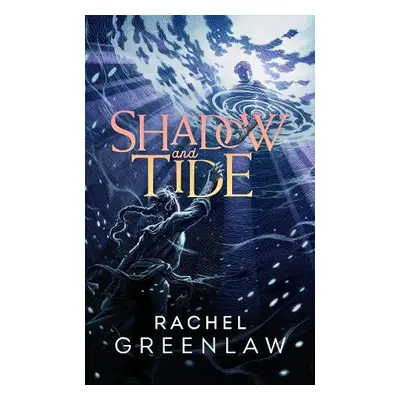 Shadow and Tide - Greenlaw, Rachel