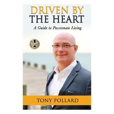 Driven by the Heart - Pollard, Tony