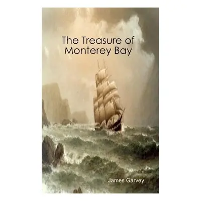 Treasure of Monterey Bay - Garvey, James (Royal Institute of Philosophy, UK)