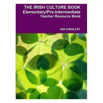 Irish Culture Book Elementary/Pre-Inter Teacher Book - O'Malley, Ian