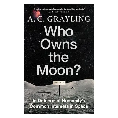 Who Owns the Moon? - Grayling, A. C.