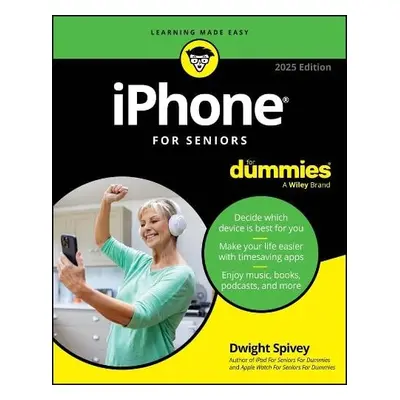 iPhone For Seniors For Dummies, 2025 Edition - Spivey, Dwight