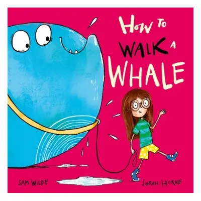 How to Walk a Whale - Wilde, Sam