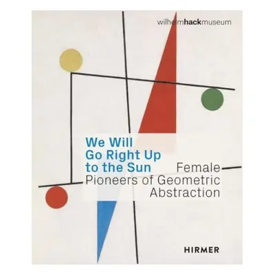 Female Pioneers of Geometric Abstraction