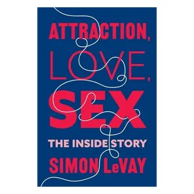 Attraction, Love, Sex - LeVay, Simon