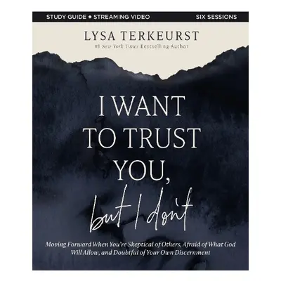 I Want to Trust You, but I Don't Bible Study Guide plus Streaming Video - TerKeurst, Lysa