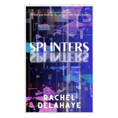 Splinters - Delahaye, Rachel