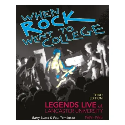 When Rock Went to College 1969-1985 - Lucas, Barry