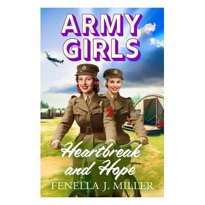 Army Girls: Heartbreak and Hope - Fenella J Miller